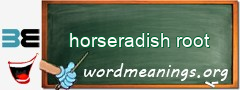 WordMeaning blackboard for horseradish root